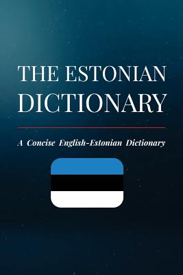 The Estonian Dictionary: A Concise English-Estonian Dictionary - Rasmus Sepp