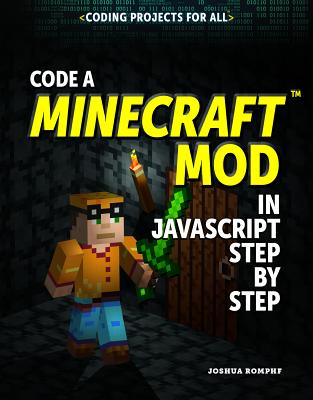 Code a Minecraft(r) Mod in JavaScript Step by Step - Joshua Romphf