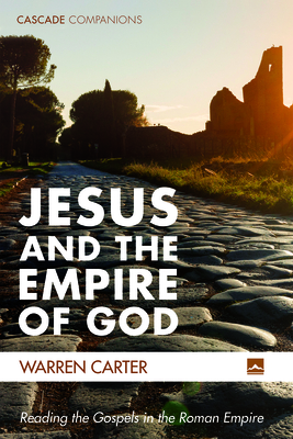 Jesus and the Empire of God - Warren Carter