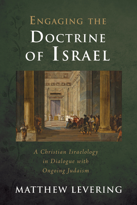 Engaging the Doctrine of Israel - Matthew Levering