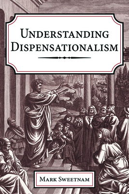 Understanding Dispensationalism - Mark Sweetnam