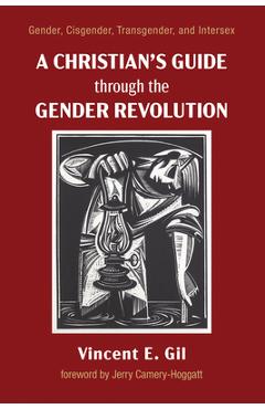 Coperta cărții 'A Christian's Guide through the Gender Revolution - Vincent E. Gil'