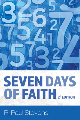 Seven Days of Faith, 2d Edition - R. Paul Stevens