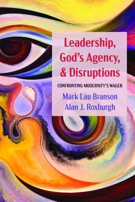 Leadership, God's Agency, and Disruptions - Mark Lau Branson