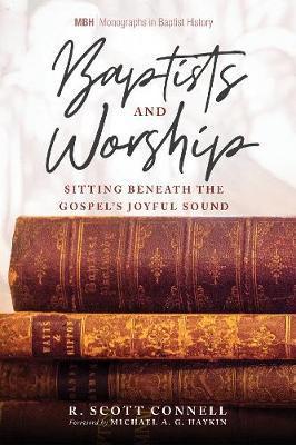 Baptists and Worship - R. Scott Connell
