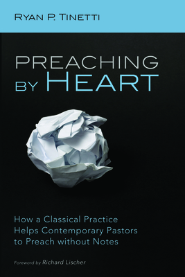 Preaching by Heart - Ryan P. Tinetti