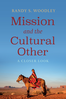Mission and the Cultural Other: A Closer Look - Randy S. Woodley