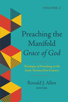 Preaching the Manifold Grace of God, Volume 2 - Ronald J. Allen