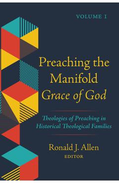 Coperta cărții 'Preaching the Manifold Grace of God, Volume 1: Theologies of Preaching in Historical Theological Families - Ronald J.'