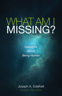 What Am I Missing? - Joseph A. Edelheit