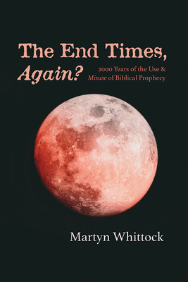 The End Times, Again? - Martyn Whittock
