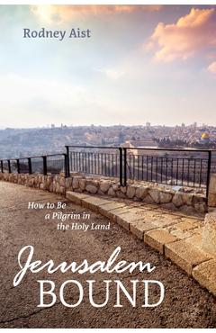 Coperta cărții 'Jerusalem Bound - Rodney Aist'