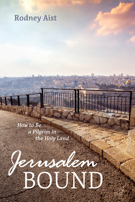 Jerusalem Bound - Rodney Aist