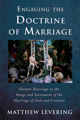 Engaging the Doctrine of Marriage - Matthew Levering