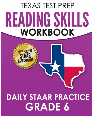 TEXAS TEST PREP Reading Skills Workbook Daily STAAR Practice Grade 6: Preparation for the STAAR Reading Tests - T. Hawas