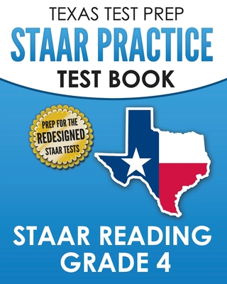 TEXAS TEST PREP STAAR Practice Test Book STAAR Reading Grade 4: Complete Preparation for the STAAR Reading Assessments - T. Hawas