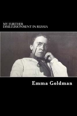 My Further Disillusionment in Russia - Emma Goldman