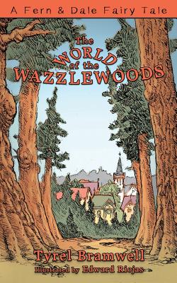 The World of the Wazzlewoods - Edward Riojas