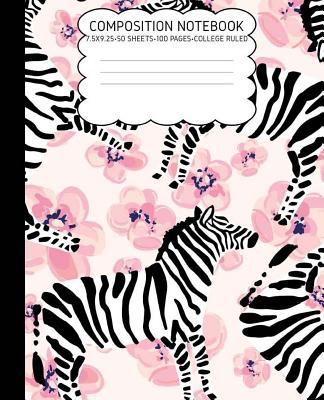 College Ruled Composition Notebook: Zebra Cute Composition Notebook College Rule 7.5 X 9.25 100 Pages - Pretty Girl Press