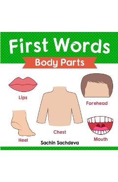 Coperta cărții 'First Words (Body Parts): Early Education Book of Body Parts, Organs, Muscles, and Bones for Kids - Sachin Sachdeva'