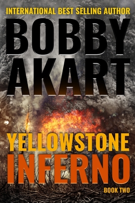 Yellowstone: Inferno: A Survival Thriller - Bobby Akart