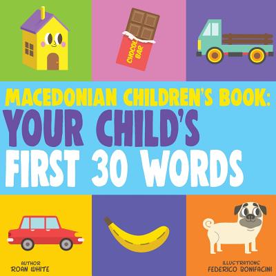 Macedonian Children's Book: Your Child's First 30 Words - Federico Bonifacini
