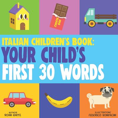 Italian Children's Book: Your Child's First 30 Words - Federico Bonifacini