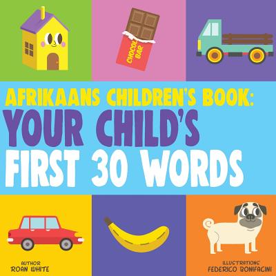 Afrikaans Children's Book: Your Child's First 30 Words - Federico Bonifacini