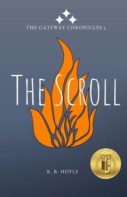 The Scroll: The Gateway Chronicles 5 - K. B. Hoyle