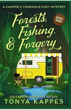Poza produsului Forests, Fishing, & Forgery: A Camper and Criminals Cozy Mystery - Tonya Kappes