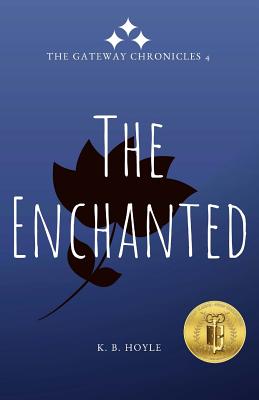 The Enchanted: The Gateway Chronicles 4 - K. B. Hoyle