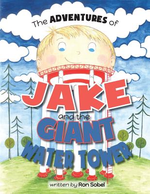 The Adventures of Jake and the Giant Water Tower - Ginny Krueger