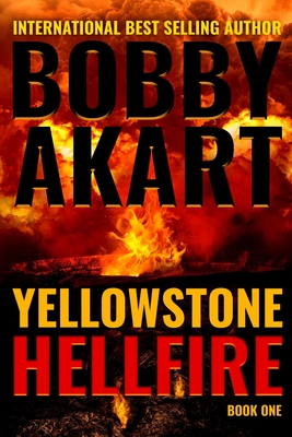 Yellowstone: Hellfire: A Survival Thriller - Bobby Akart