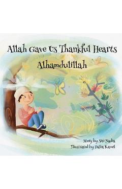 Coperta cărții 'Allah gave us thankful hearts Alhamdulillah - Siti Nadia'