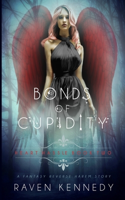 Bonds of Cupidity: A Fantasy Reverse Harem Story - Raven Kennedy