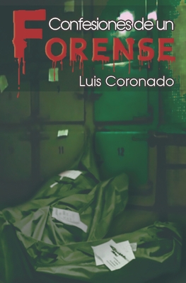 Confesiones de Un Forense - Luis Coronado