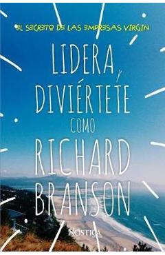 Poza produsului Lidera Y Diviértete Como Richard Branson: El Secreto de las Empresas Virgin - Nóstica Editorial