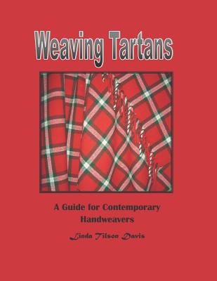 Weaving Tartans: A Guide for Contemporary Handweavers - Linda Tilson Davis