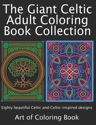 The Giant Celtic Adult Coloring Book Collection: Volumes 1 and 2 of Celtic Coloring Books for Adults Combined Into a Single Book - Art Of Coloringbook