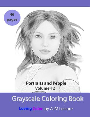 Portraits and People Volume 2: Grayscale Adult Coloring Book 46 Pages - Ajm Leisure