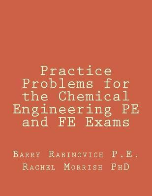 Practice Problems for the Chemical Engineering PE and FE Exams - Rachel Morrish