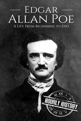Edgar Allan Poe: A Life From Beginning to End - Hourly History