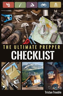 The Ultimate Prepper Checklist - Tristan Trouble