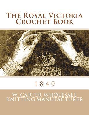 The Royal Victoria Crochet Book: 1849 - Georgia Goodblood