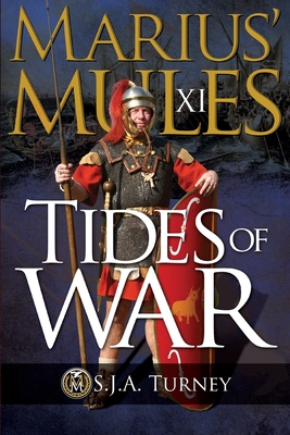 Marius' Mules XI: Tides of War - S. J. A. Turney