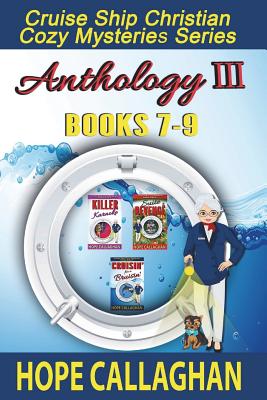 Cruise Ship Christian Cozy Mysteries Series: Anthology III (Books 7-9) - Hope Callaghan