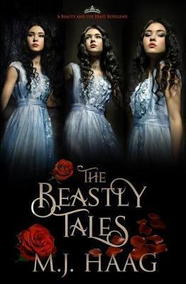 The Beastly Tales: The Complete Collection: Books 1 - 3 - M. J. Haag