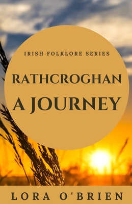 Rathcroghan, a Journey: Authentic Connection to Ireland - Lora O'brien