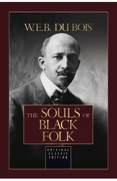 The Souls of Black Folk - W. E. B. Du Bois