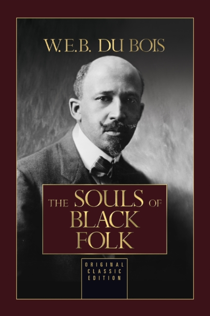 The Souls of Black Folk - W. E. B. Du Bois